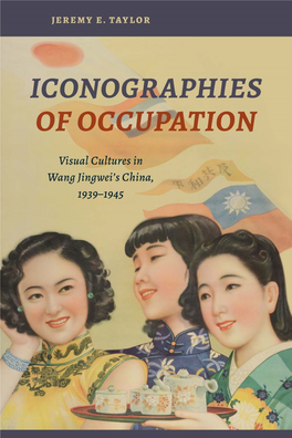 ICONOGRAPHIES of OCCUPATION Visual Cultures in Wang Jingwei's