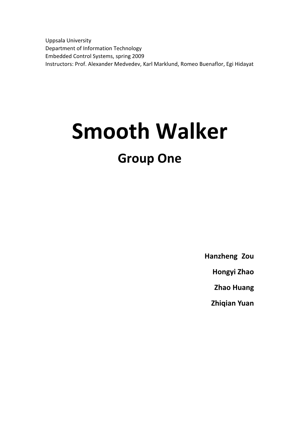 Smooth Walker Group One