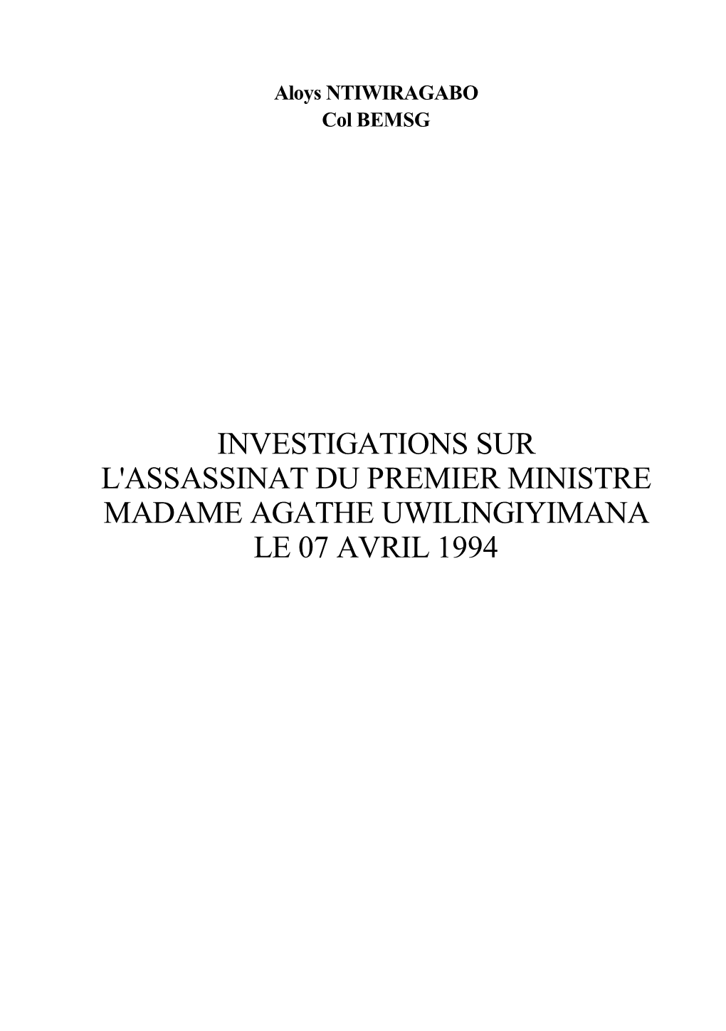 Investigations Sur L'assassinat Du Premier Ministre Madame Agathe Uwilingiyimana Le 07 Avril 1994