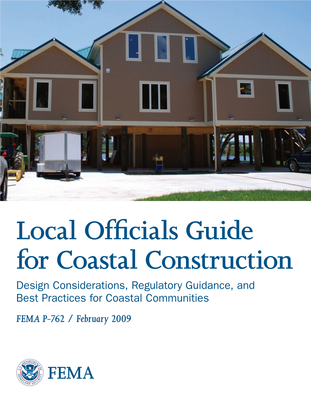 Local Officials Guide for Coastal Construction Design Considerations, Regulatory Guidance, and Best Practices for Coastal Communities FEMA P-762 / February 2009