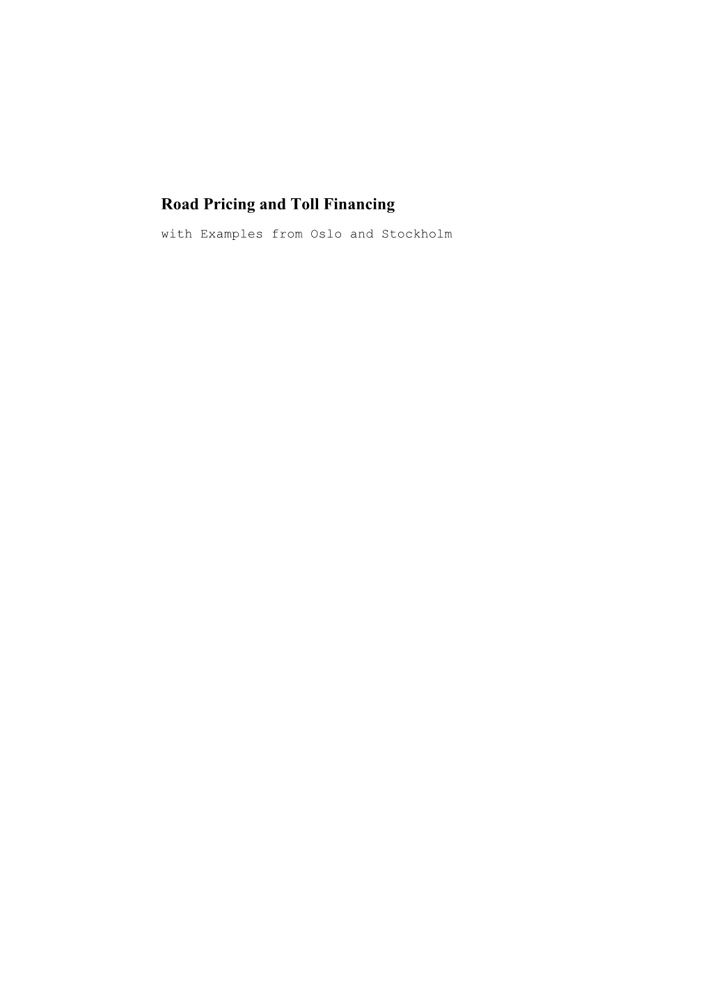 Road Pricing and Toll Financing with Examples from Oslo and Stockholm