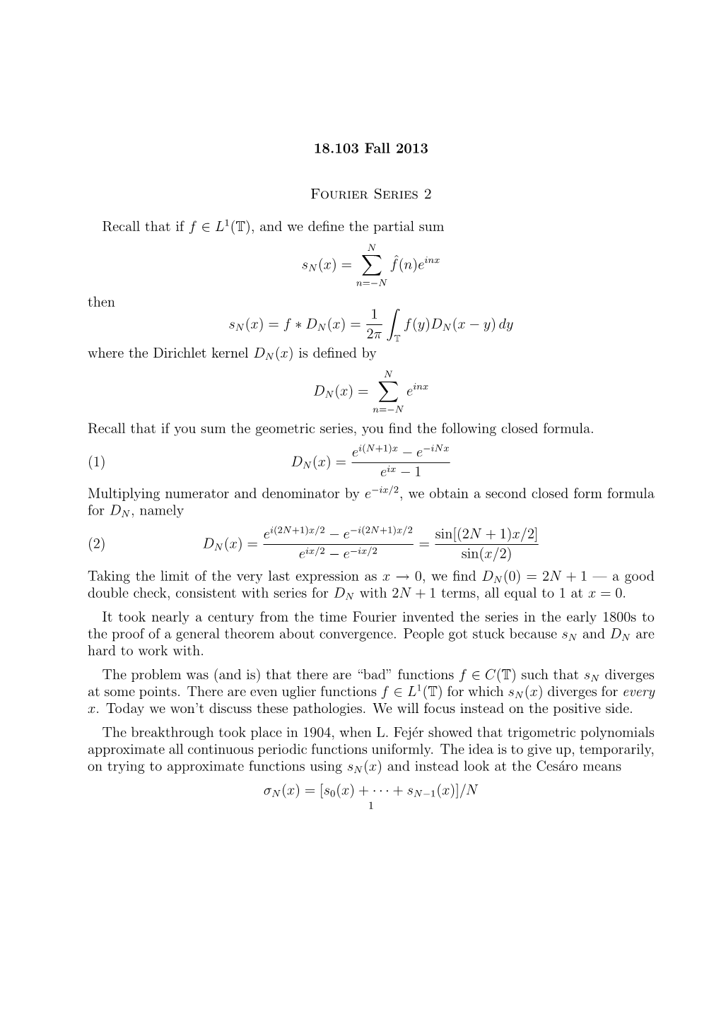 18.103 Fall 2013 Fourier Series 2 Recall That If F ∈ L 1(T), and We Define the Partial Sum Sn (X) = ∑ ˆ F(N)Einx Then Sn (X