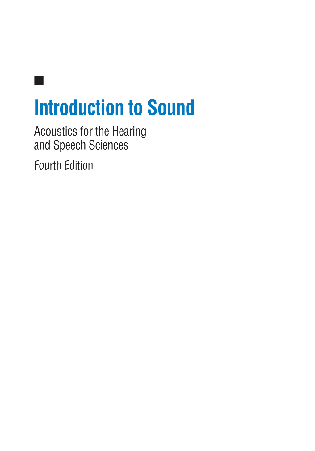 Introduction to Sound Acoustics for the Hearing and Speech Sciences Fourth Edition Editor-In-Chief for Audiology Brad A