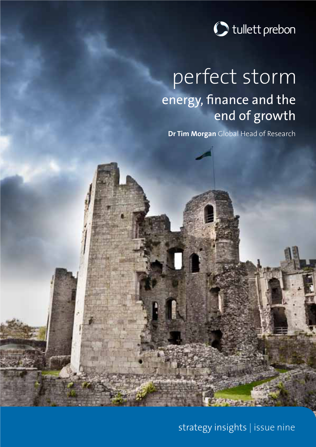 Perfect Storm Energy, Finance and the End of Growth Dr Tim Morgan Global Head of Research
