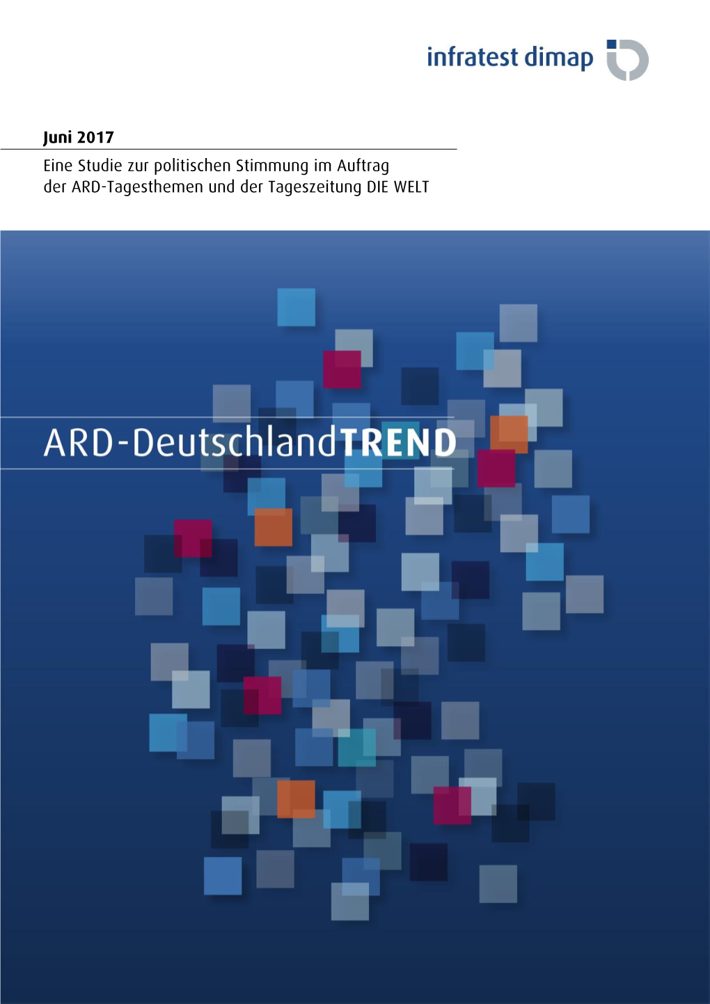 Juni 2017 Eine Studie Zur Politischen Stimmung Im Auftrag Der ARD-Tagesthemen Und Der Tageszeitung DIE WELT