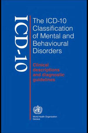 The ICD-10 Classification of Mental and Behavioural Disorders : Clinical Descriptions and Diagnostic Guidelines