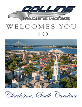 Charleston, South Carolina Welcome to the Lowcountry! We Are So Glad to Have You with Us for This Brief Period, and Want You to Enjoy Your Time in Charleston