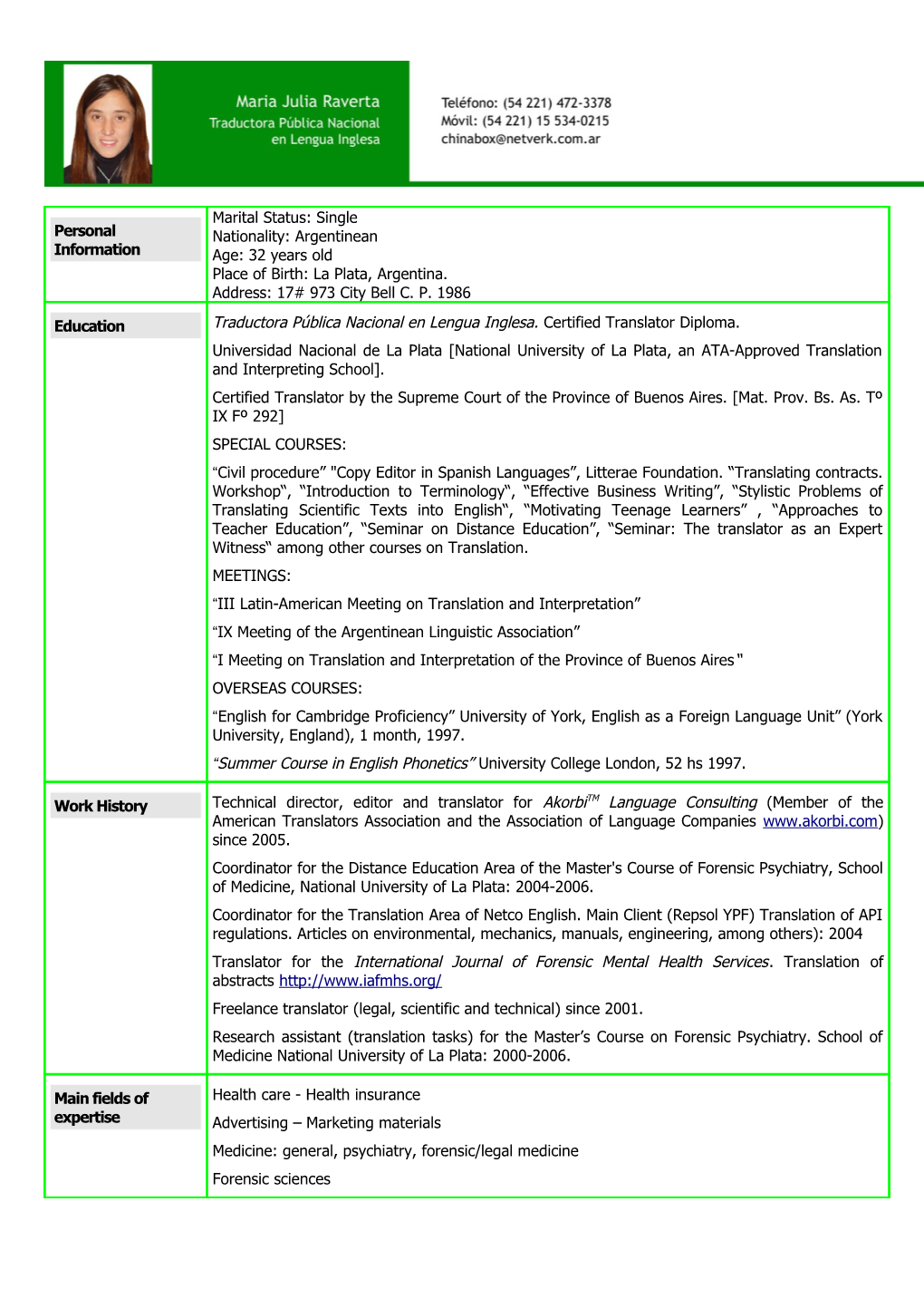 Personal Information / Marital Status: Single Nationality: Argentinean Age: 32 Years Old