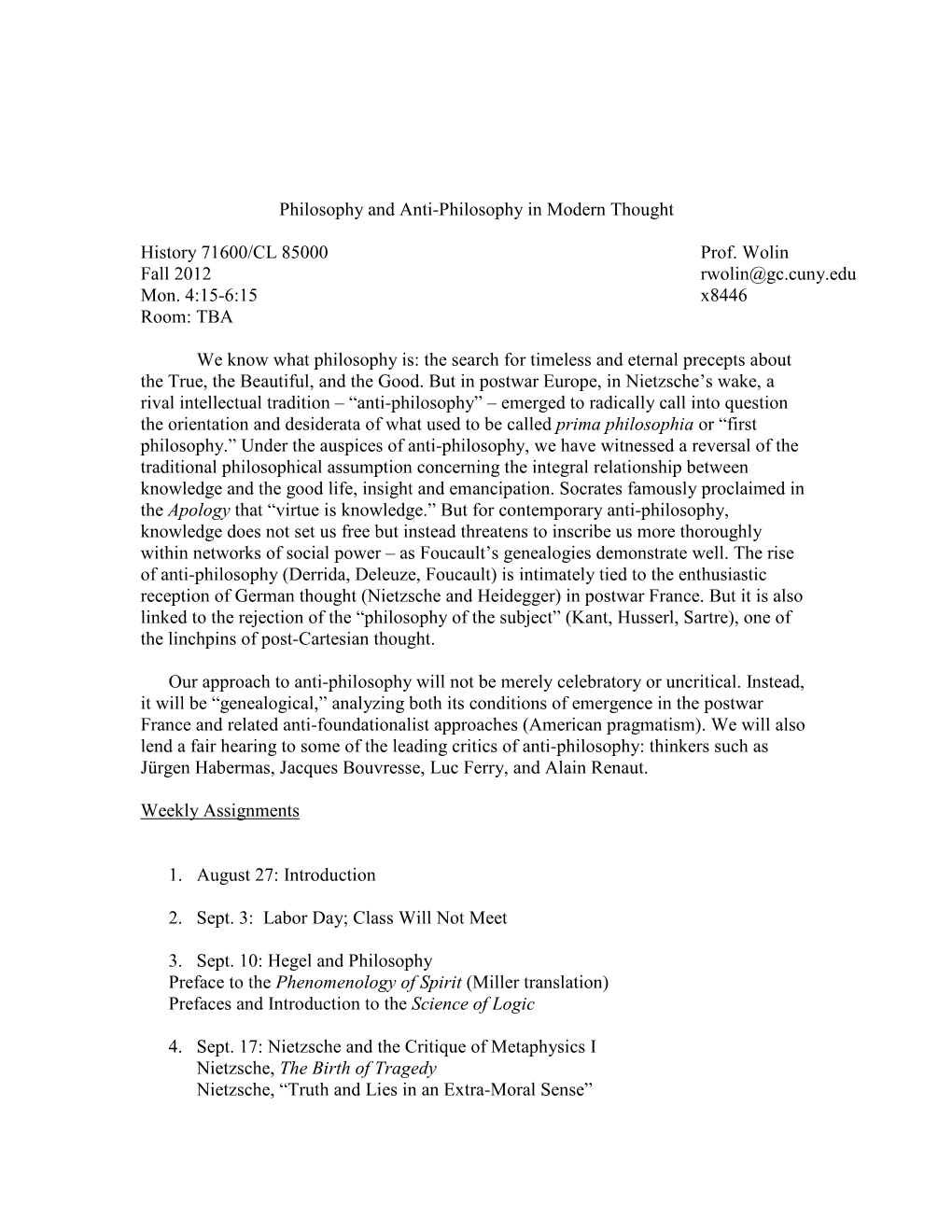 Philosophy and Anti-Philosophy in Modern Thought History 71600/CL 85000 Prof. Wolin Fall 2012 Rwolin@Gc.Cuny.Edu Mon. 4:15