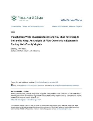 Plough Deep While Sluggards Sleep; and You Shall Have Corn to Sell and to Keep: an Analysis of Plow Ownership in Eighteenth Century York County Virginia