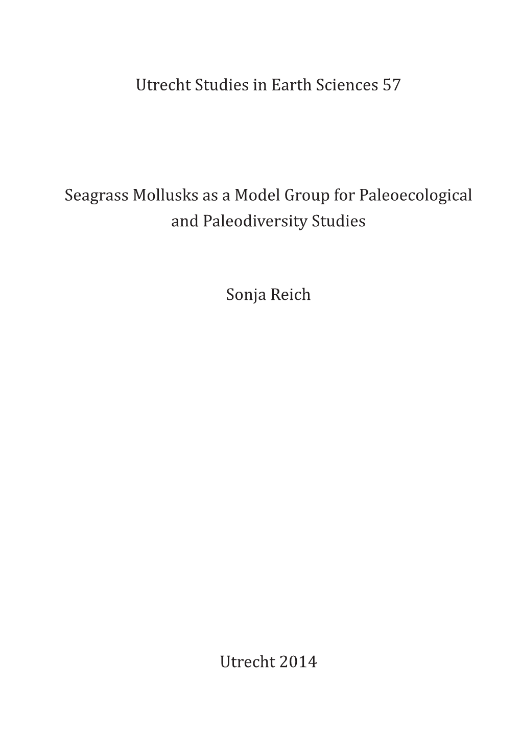 Utrecht Studies in Earth Sciences 57 Seagrass Mollusks As a Model Group for Paleoecological and Paleodiversity Studies Sonja