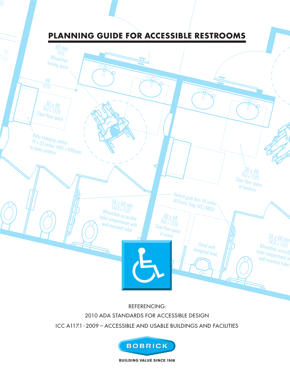 PLANNING GUIDE for ACCESSIBLE RESTROOMS 60 M 4 in 8 1525 12 W 20 Heelchair Turnin 60 20 Fee G Spac Min T E 1 620Cm 525 Wh Eelchair 48 Turnin G Space 1220