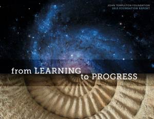 From Learning to Progress John Templeton Foundation 2015 FOUNDATION REPORT