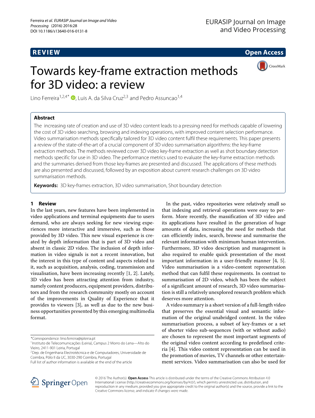 Towards Key-Frame Extraction Methods for 3D Video: a Review Lino Ferreira1,2,4* ,Luisa.Dasilvacruz2,3 and Pedro Assuncao1,4