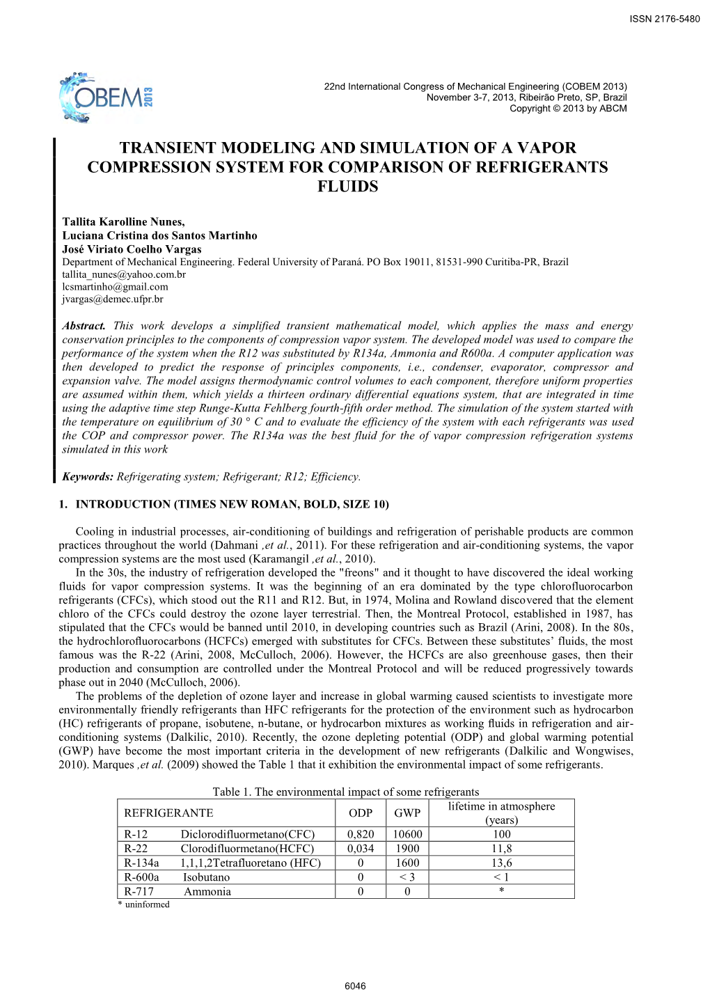 Transient Modeling and Simulation of a Vapor Compression System for Comparison of Refrigerants Fluids