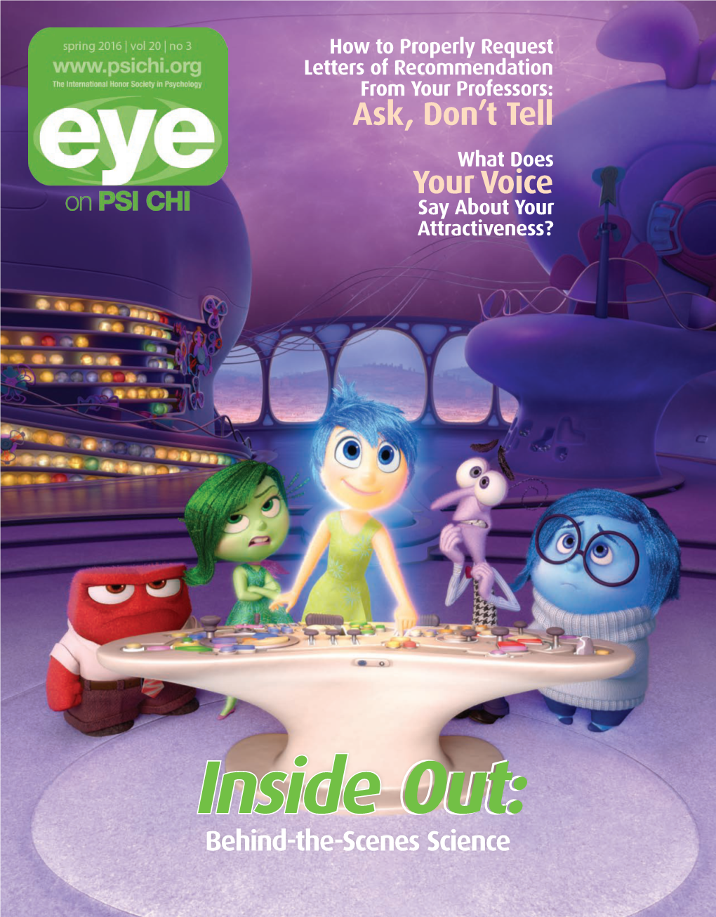 Inside Out: Behind-The-Scenes Science SPRING 2016 | VOLUME 20 | NUMBER 3