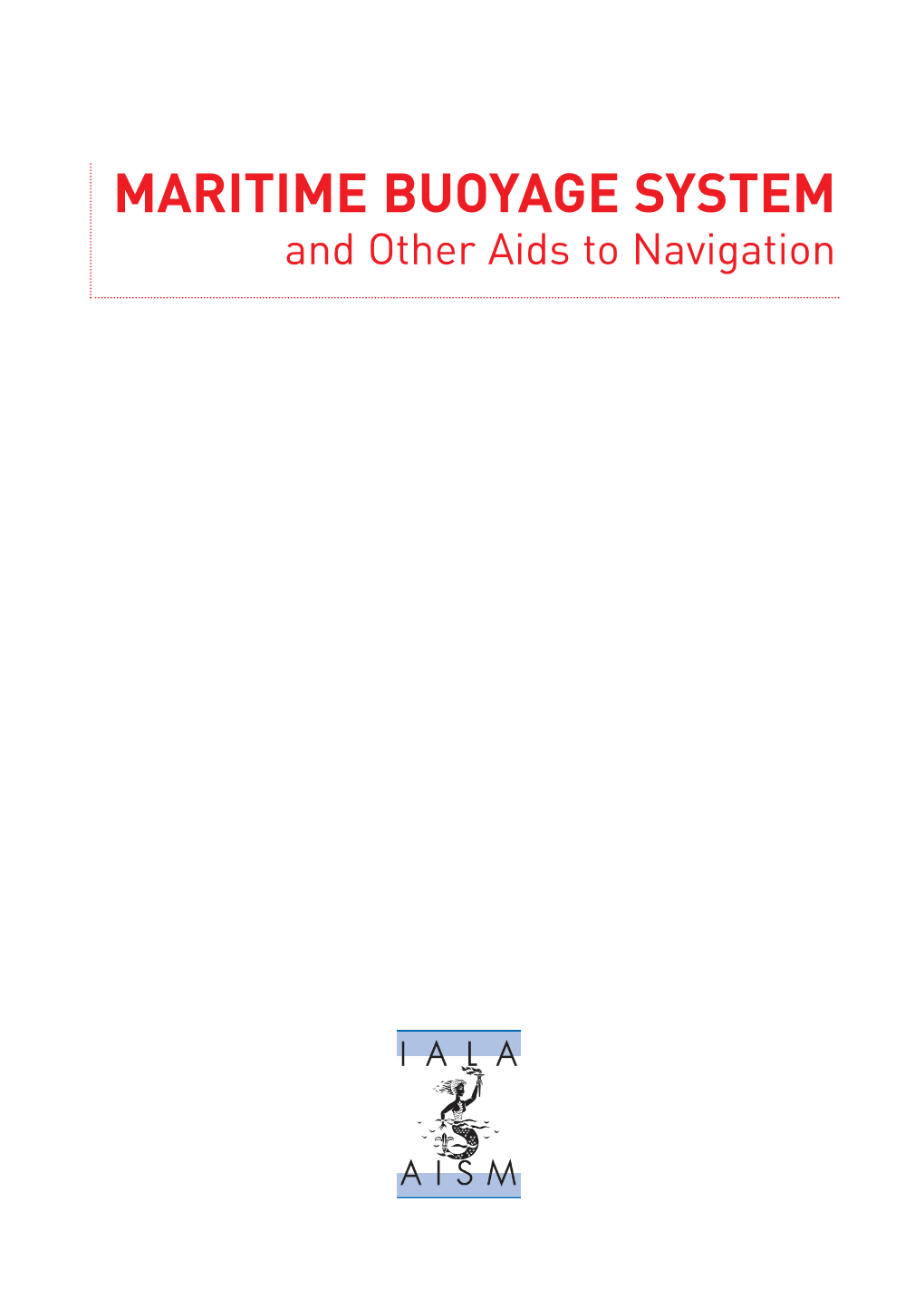 MARITIME BUOYAGE SYSTEM and Other Aids to Navigation Contents