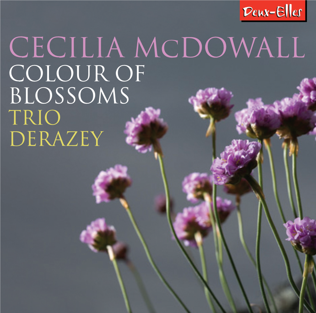 CECILIA Mcdowall COLOUR of BLOSSOMS TRIO DERAZEY Cavatina at Midnight (2008) Encloses, at Its Piano with Its Many Strings’