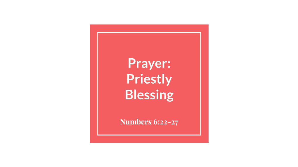 Prayer: Priestly Blessing