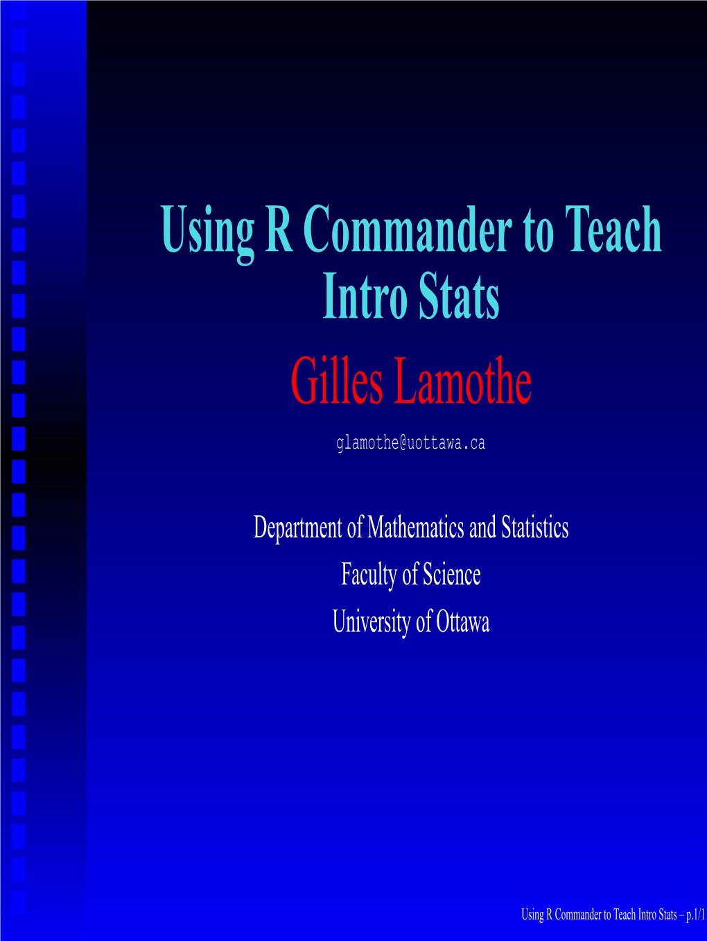 Using R Commander to Teach Intro Stats Gilles Lamothe Glamothe@Uottawa.Ca