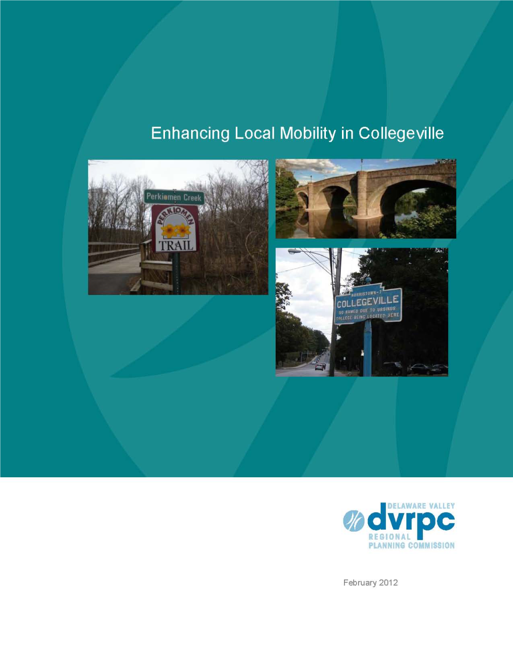 Enhancing Local Mobility in Collegeville Is a Fiscal Year 2011 DVRPC Project with Two Primary Purposes