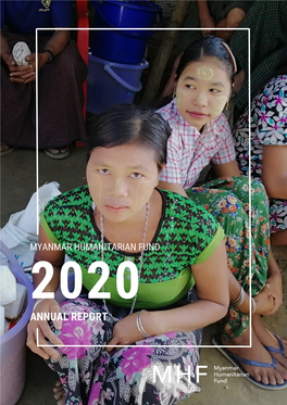 Myanmar Humanitarian Fund 2020 Annual Report 2 the Mhf Thanks All the Donors for Their Generous Support in 2020