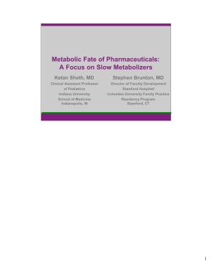 A Focus on Slow Metabolizers