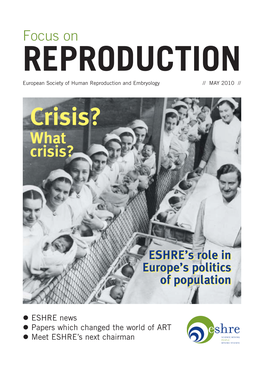 Focus on REPRODUCTION European Society of Human Reproduction and Embryology // MAY 2010 // Crisis? What Crisis?