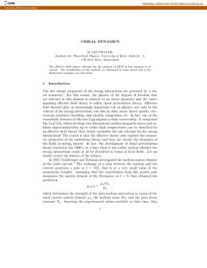 CHIRAL DYNAMICS 1 Introduction the Low Energy Properties of the Strong Interactions Are Governed by a Chi- Ral Symmetry. For