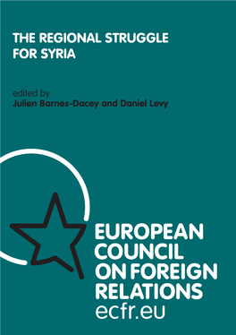 THE REGIONAL STRUGGLE for SYRIA Edited by Julien Barnes-Dacey and Daniel Levy ABOUT ECFR