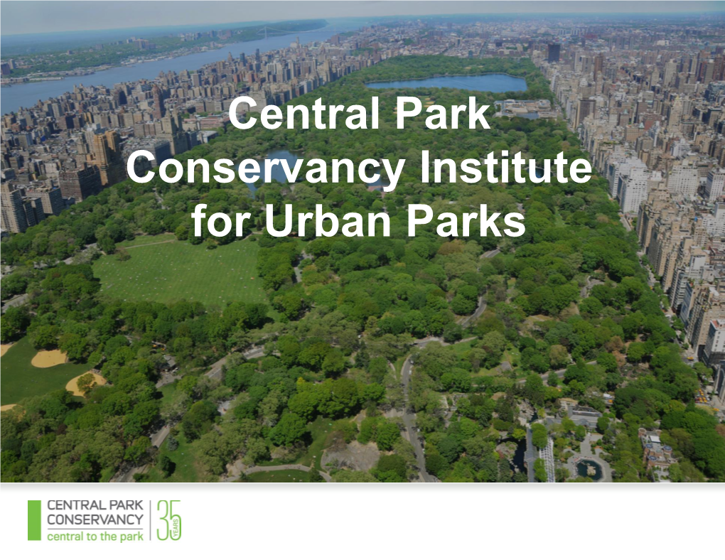 Central Park Conservancy Institute for Urban Parks Statement of Purpose