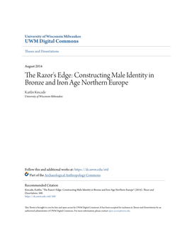 The Razor's Edge: Constructing Male Identity in Bronze and Iron Age Northern Europe Kaitlin Kincade University of Wisconsin-Milwaukee