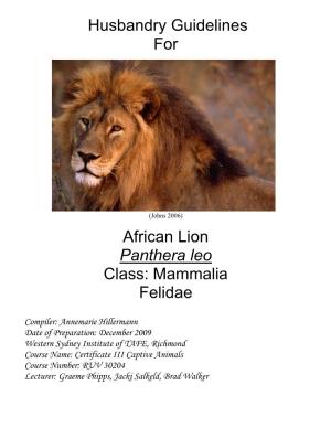 Husbandry Guidelines for African Lion Panthera Leo Class