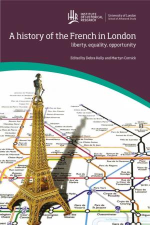 A History of the French in London Liberty, Equality, Opportunity