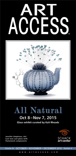 All Natural Oct 8–Nov 7, 2015 Glass Exhibit Curated by Kait Rhoads