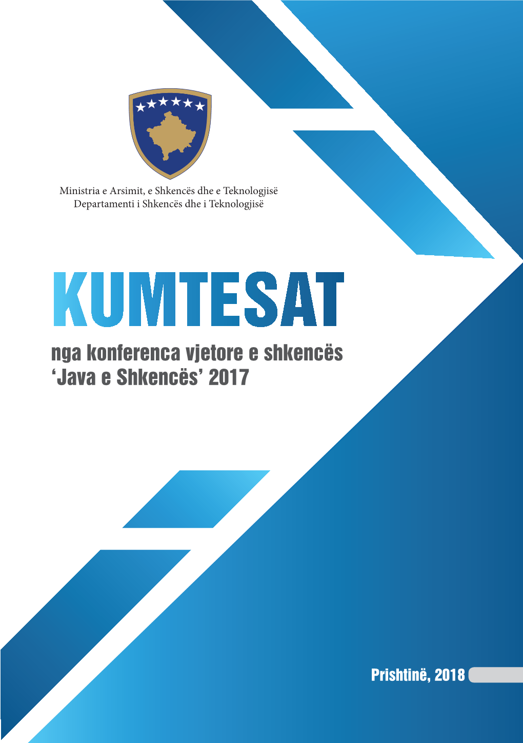 Kumtesat Nga Konferenca Vjetore E Shkencës KUMTESAT ‘Java E Shkences’ 2017 KUMTESAT Nga Konferenca Vjetore E Shkencës ‘Java E Shkencës’ 2017