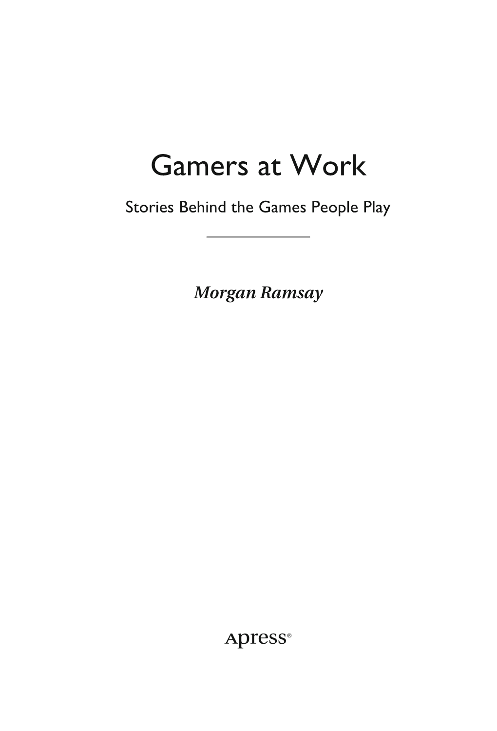 Gamers at Work Stories Behind the Games People Play