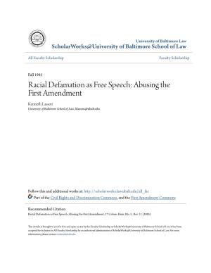 Racial Defamation As Free Speech: Abusing the First Amendment Kenneth Lasson University of Baltimore School of Law, Klasson@Ubalt.Edu