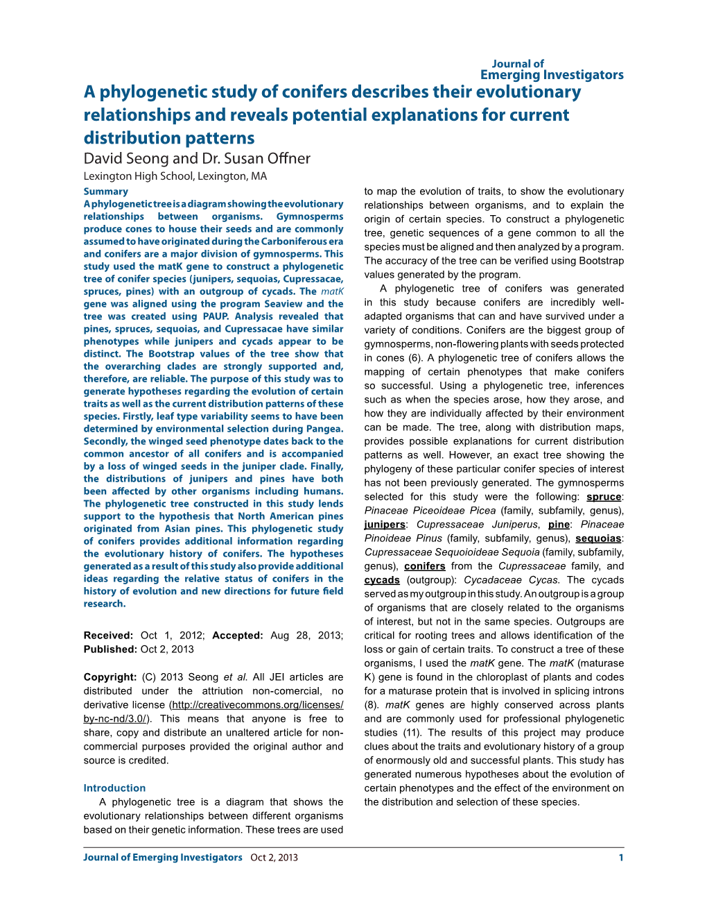 A Phylogenetic Study of Conifers Describes Their Evolutionary Relationships and Reveals Potential Explanations for Current Distribution Patterns David Seong and Dr