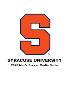 SYRACUSE UNIVERSITY 2020 Men’S Soccer Media Guide MEDIA GUIDE 2020 SYRACUSE MEN’S SOCCER