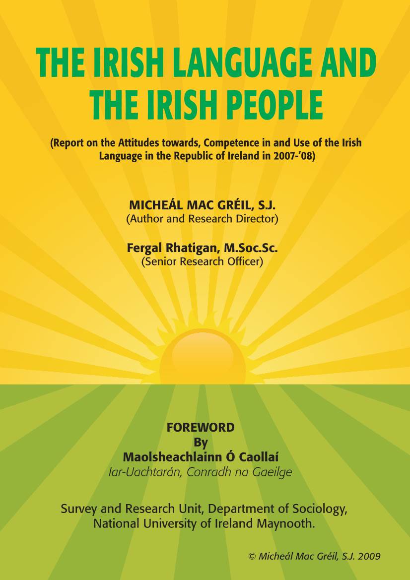 THE IRISH LANGUAGE and the IRISH PEOPLE (Report on the Attitudes Towards, Competence in and Use of the Irish Language in the Republic of Ireland in 2007-’08)