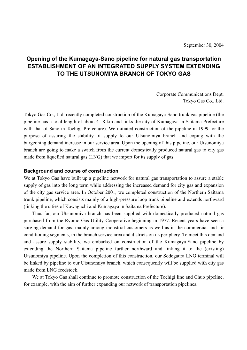 Opening of the Kumagaya-Sano Pipeline for Natural Gas Transportation ESTABLISHMENT of an INTEGRATED SUPPLY SYSTEM EXTENDING to the UTSUNOMIYA BRANCH of TOKYO GAS