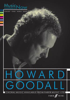 HOWARD GOODALL CHORAL MUSIC AVAILABLE from FABER MUSIC LTD BIOGRAPHICAL NOTES CONTENTS Howard Goodall Is One of Britain’S Most Distinguished and Versatile Composers