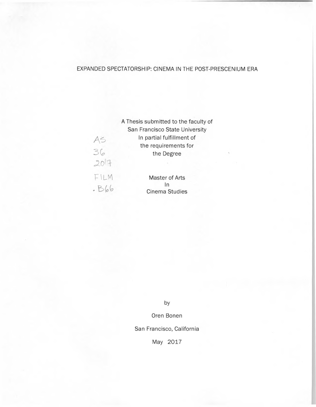 EXPANDED SPECTATORSHIP: CINEMA in the POST-PRESCENIUM ERA a Thesis Submitted to the Faculty of San Francisco State University In