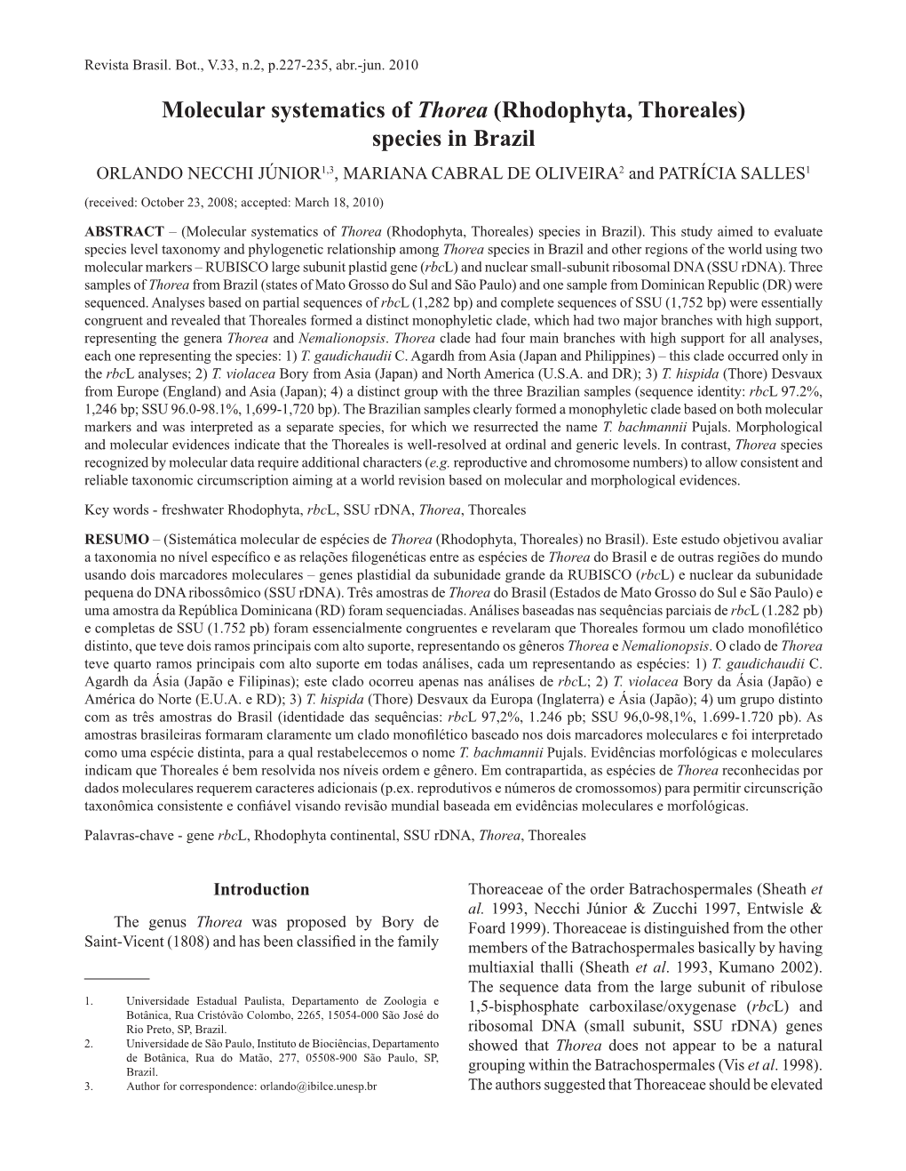 Molecular Systematics of Thorea (Rhodophyta, Thoreales) Species in Brazil ORLANDO NECCHI JÚNIOR1,3, MARIANA CABRAL DE OLIVEIRA2 and PATRÍCIA SALLES1