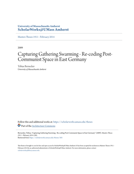 Capturing Gathering Swarming - Re-Coding Post- Communist Space in East Germany Tobias Bernecker University of Massachusetts Amherst