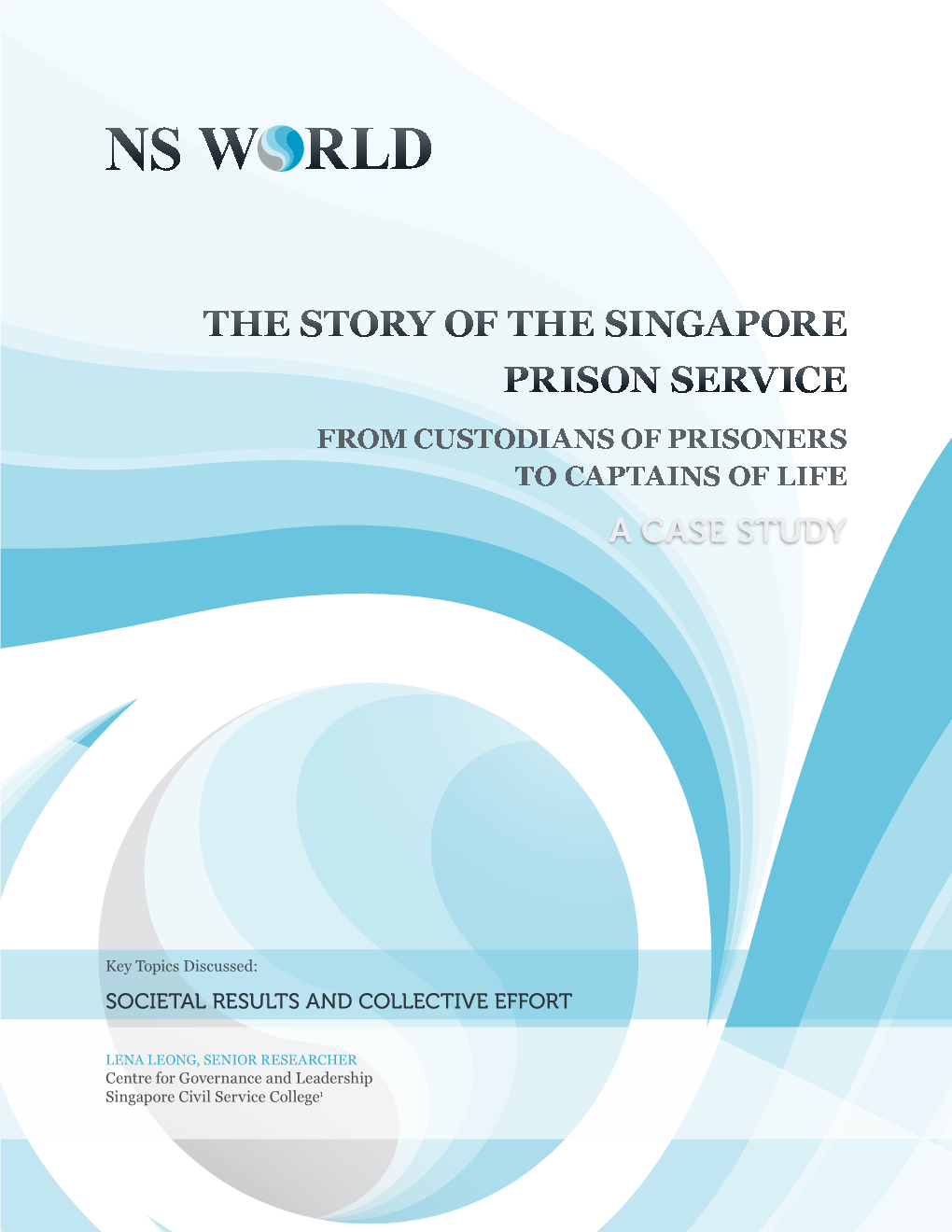 The Story of the Singapore Prison Service from Custodians of Prisoners to Captains of Life a CASE STUDY