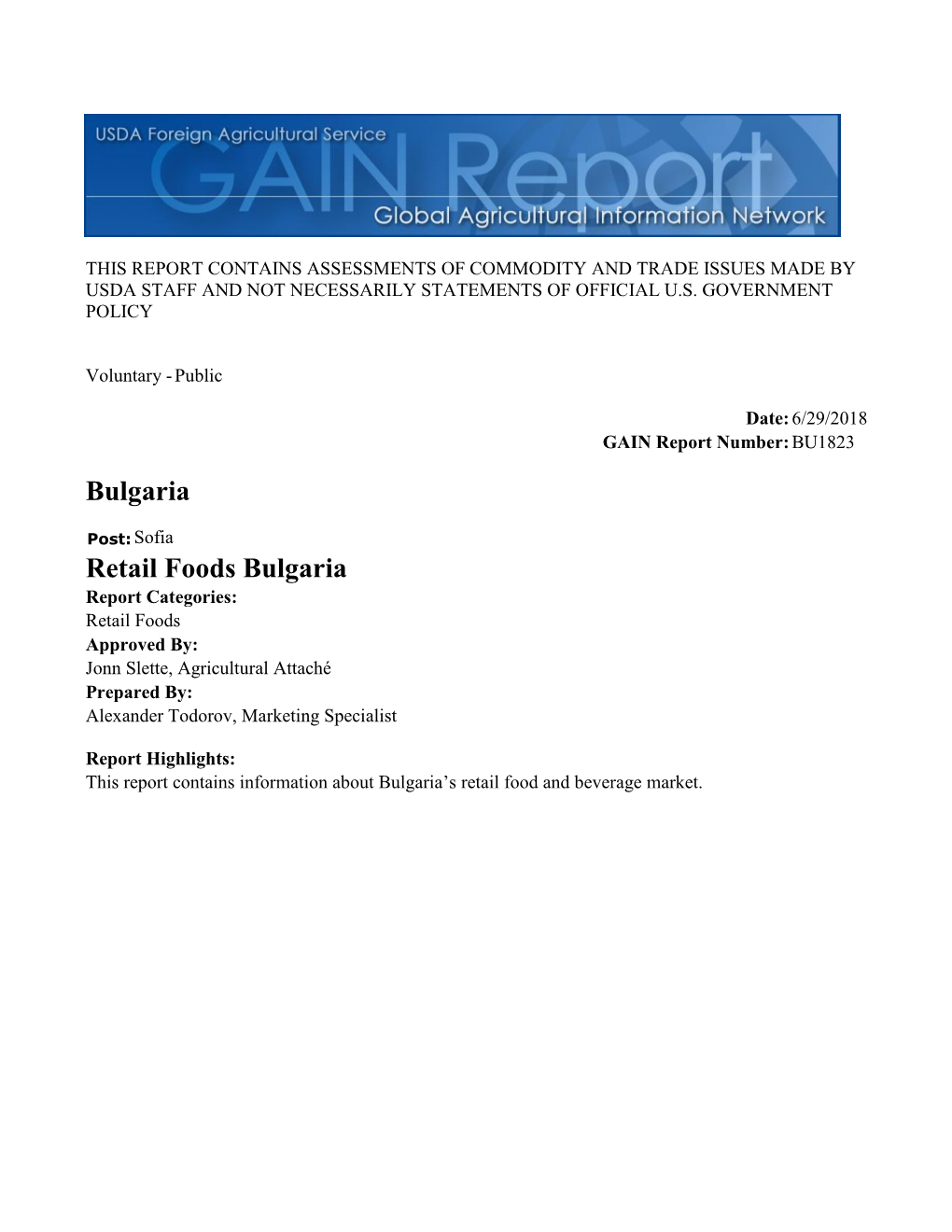 Retail Foods Bulgaria Report Categories: Retail Foods Approved By: Jonn Slette, Agricultural Attaché Prepared By: Alexander Todorov, Marketing Specialist
