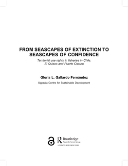 FROM SEASCAPES of EXTINCTION to SEASCAPES of CONFIDENCE Territorial Use Rights in Fisheries in Chile: El Quisco and Puerto Oscuro