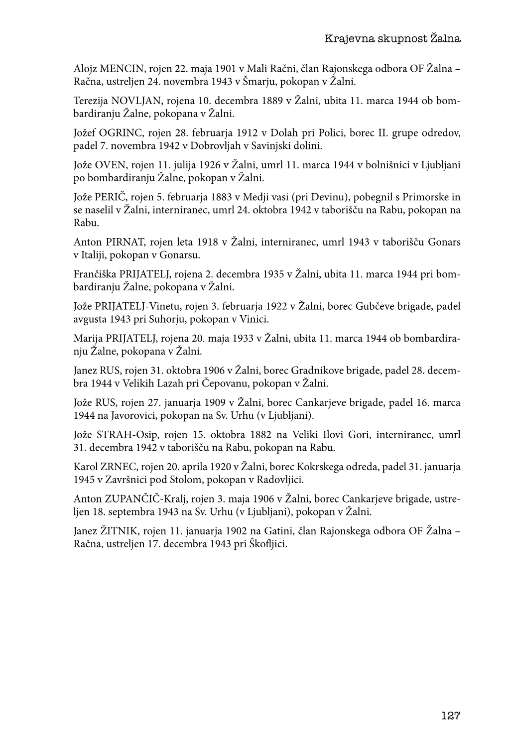 Krajevna Skupnost Žalna 127 Alojz MENCIN, Rojen 22. Maja 1901 V Mali Račni, Član Rajonskega Odbora of Žalna – Račna, Ustr